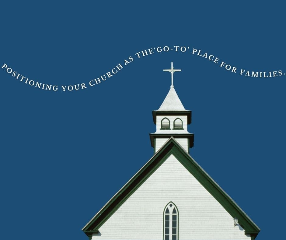 Positioning Your Church as the ‘Go-to’ Place for Families
